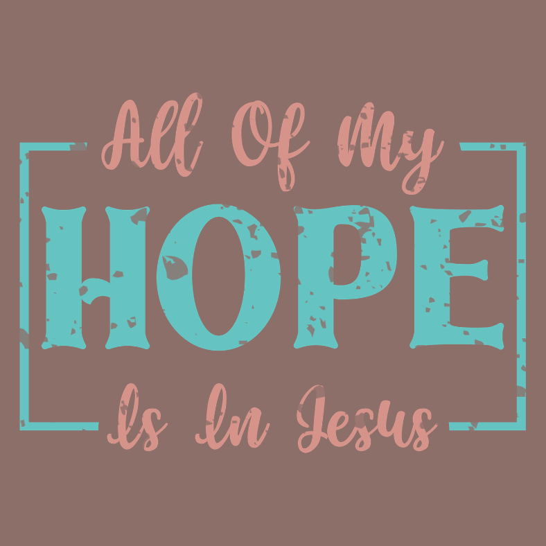 All of my hope is in Jesus.png