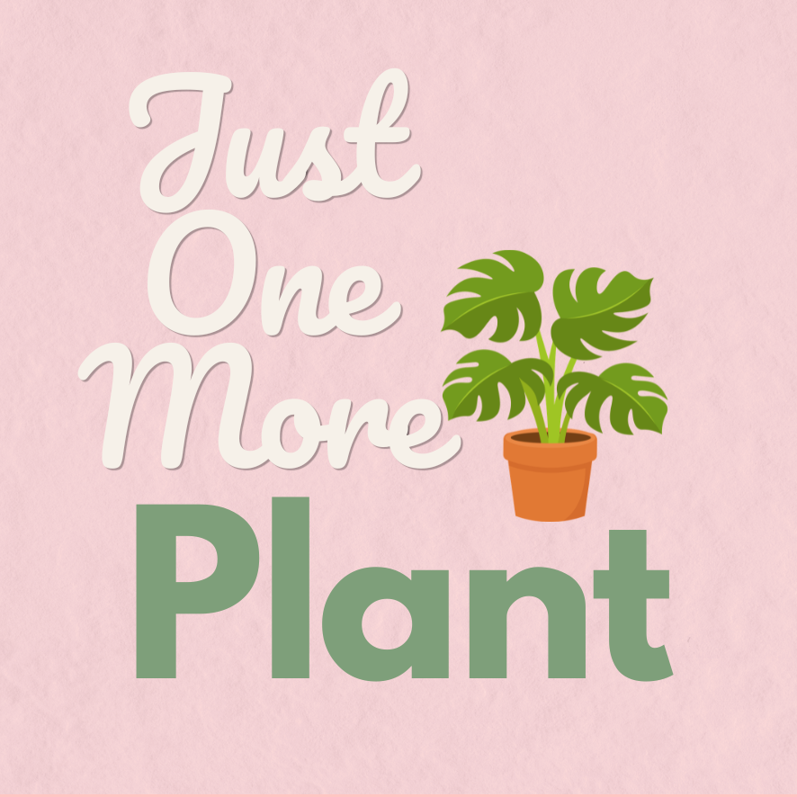 Just One More Plant