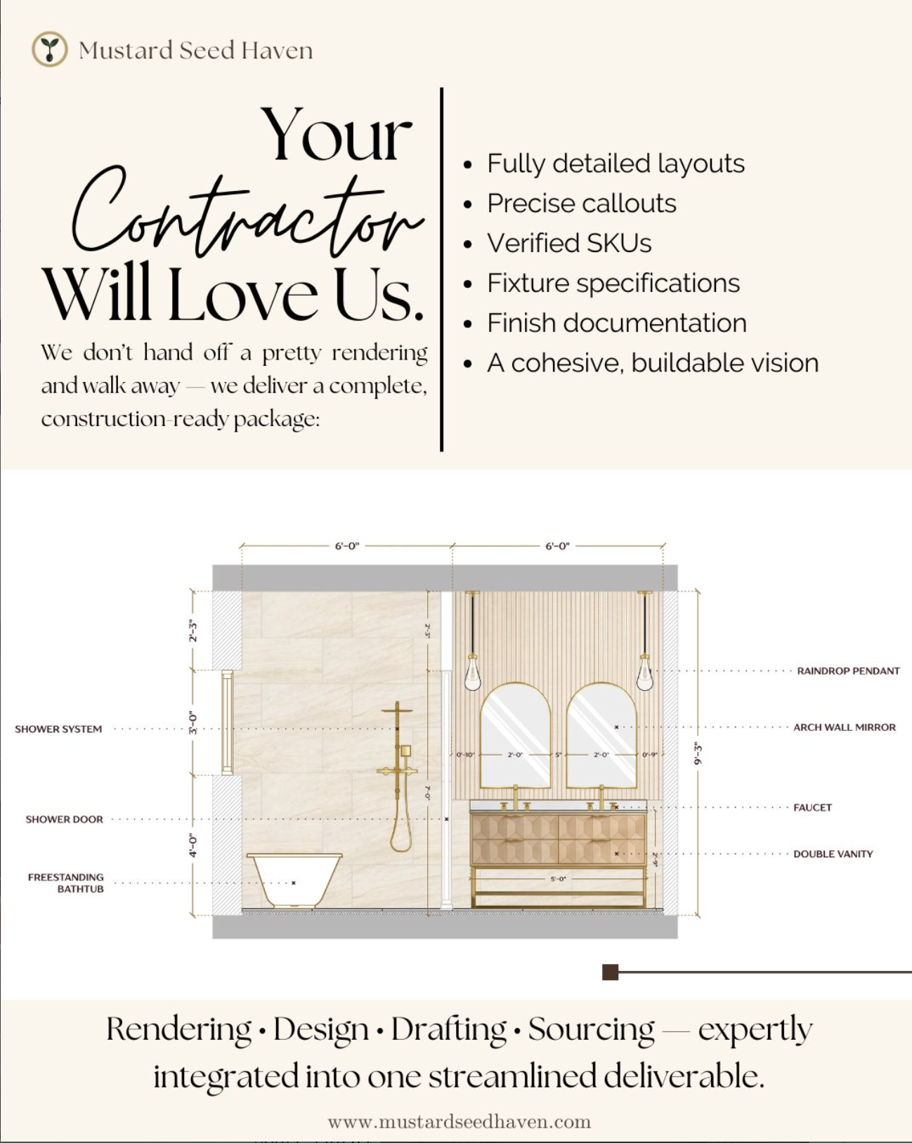 Mustard Seed Haven  provides builder and homeowner services like detailed layouts, precise callouts, verified SKUs, fixture specifications, finish documentation, and a buildable vision.