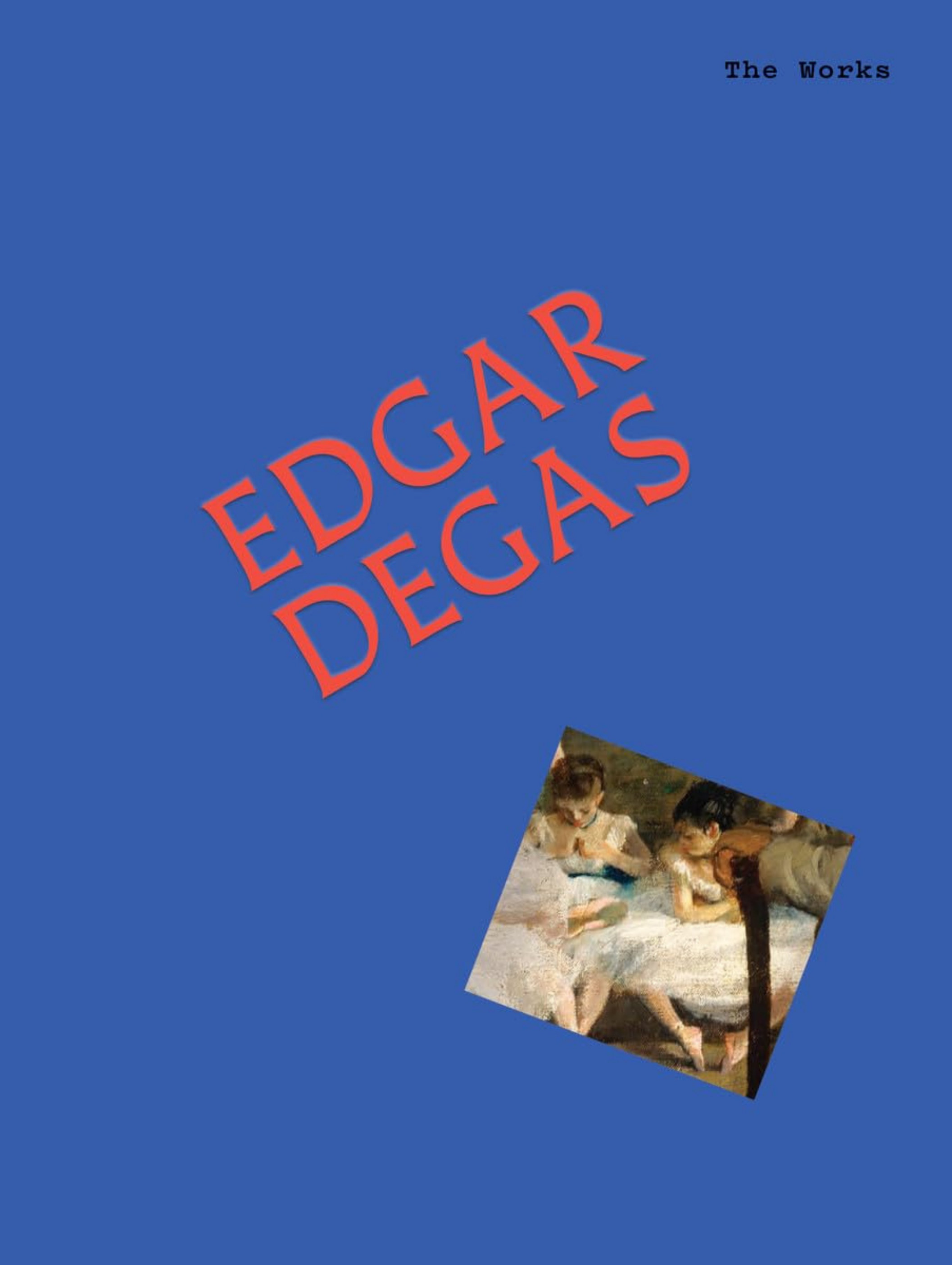 Book cover with blue background, red text titled "The Works of Edgar Degas" and a small painting of children playing near a body of water at the bottom.