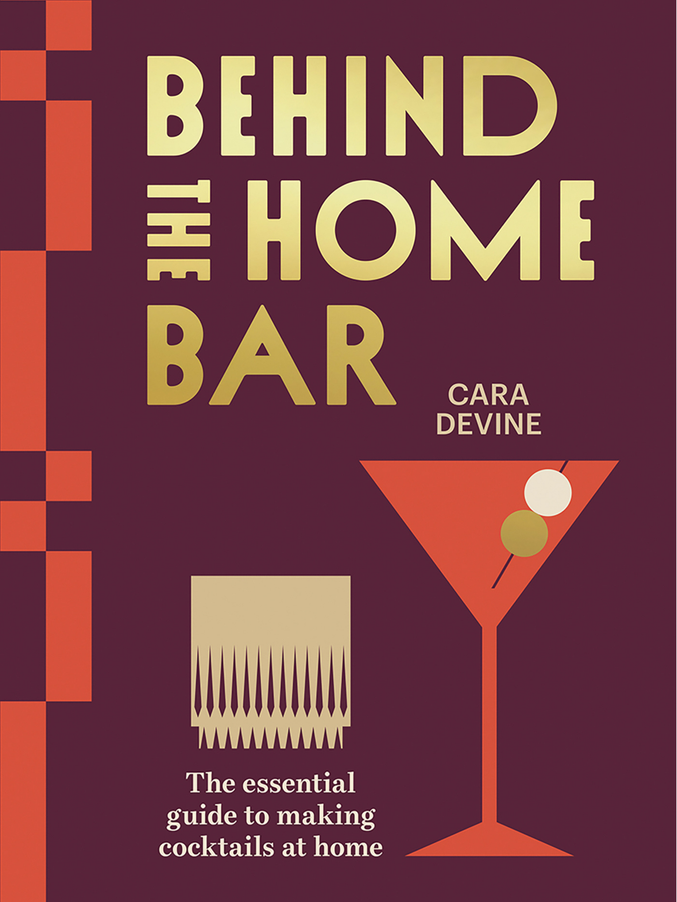 Cover of a book titled 'Behind the Home Bar: The essential guide to making cocktails at home' by Cara Devine, featuring illustrations of a cocktail glass with garnishes and a cake stand.