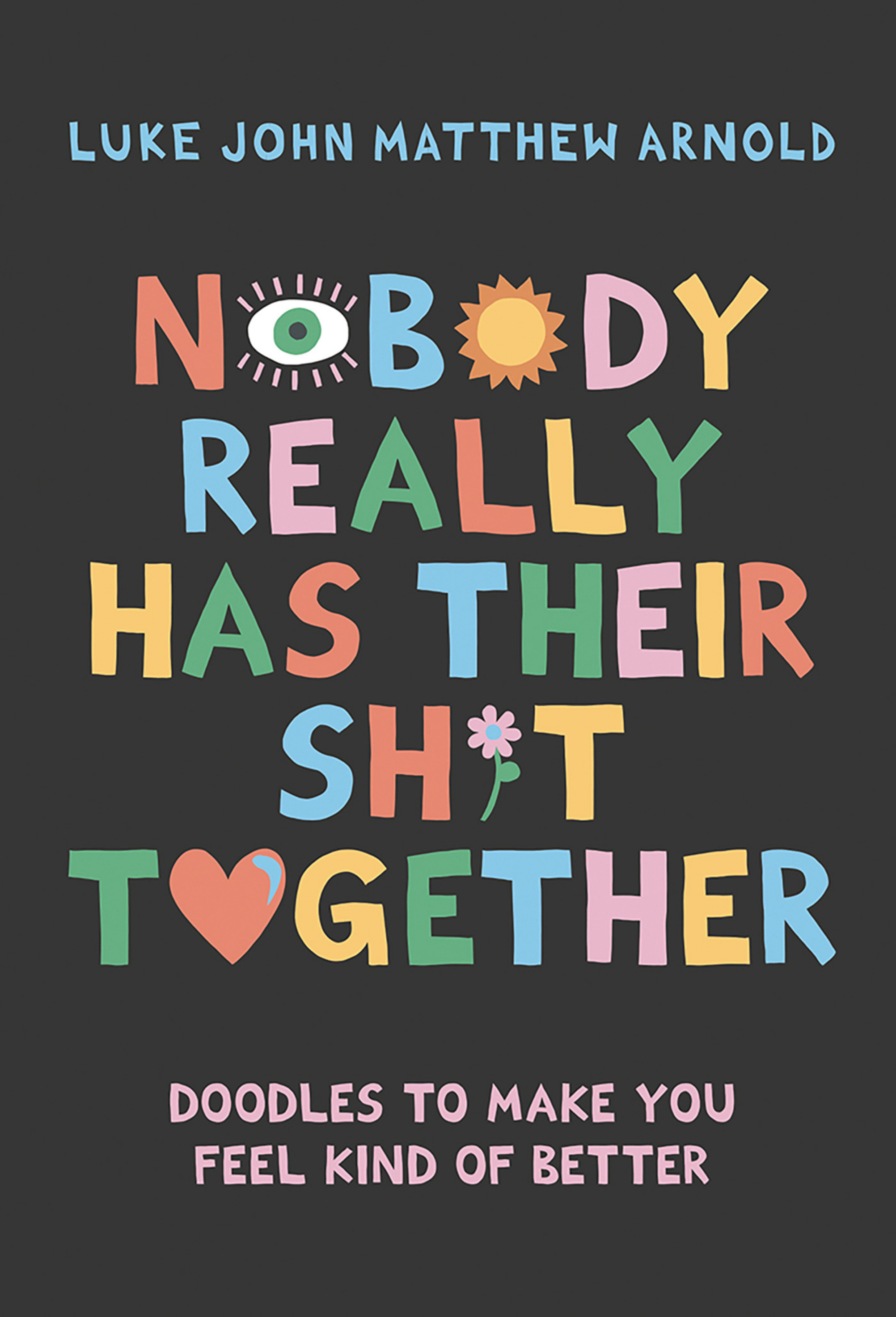 Colorful illustrated quote on a black background that reads, 'Nobody really has their shit together.' Below, in smaller pink text, it says, 'Doodles to make you feel kind of better.'