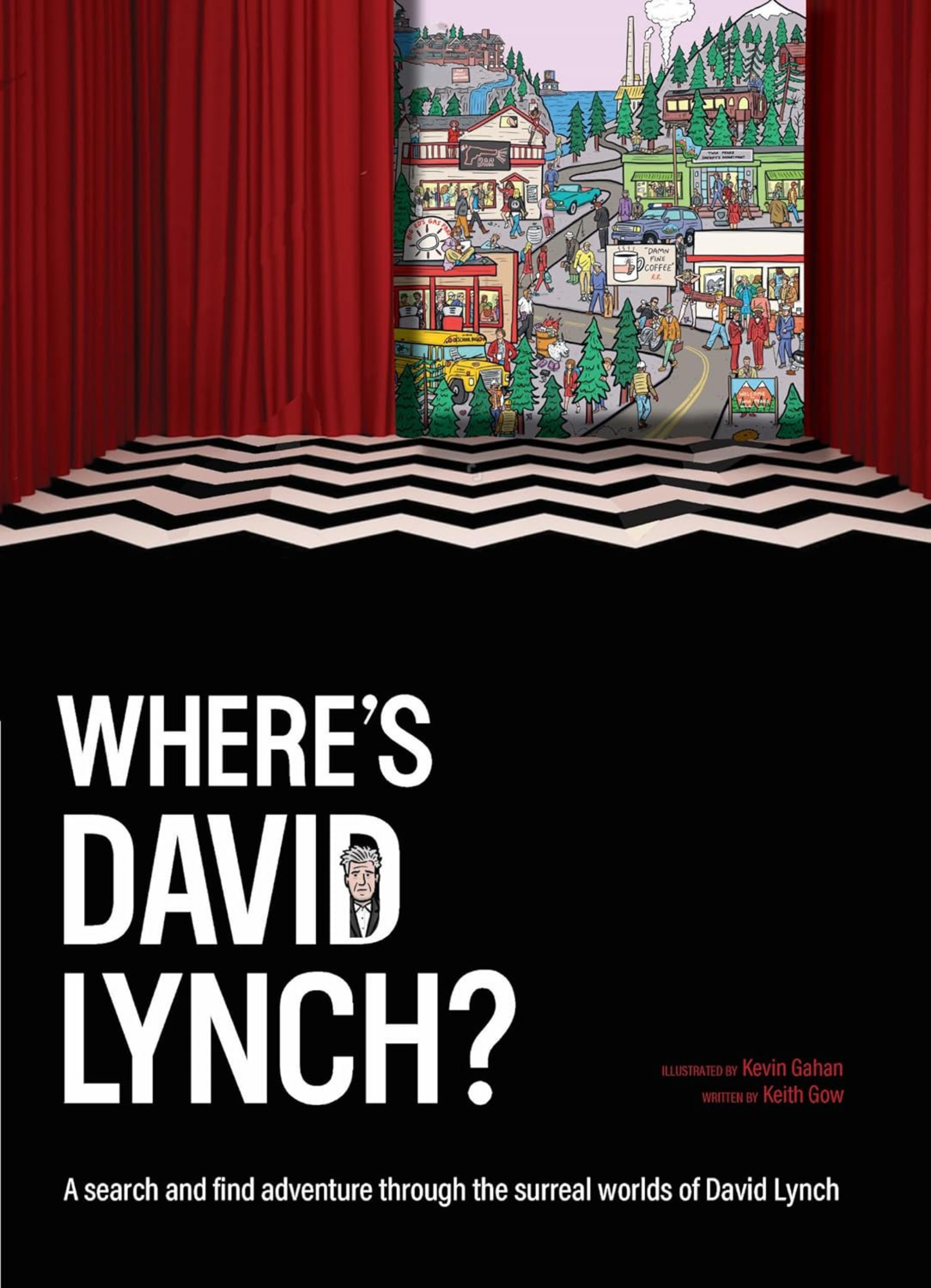 Book cover titled "Where's David Lynch?" with a subtitle "A search and find adventure through the surreal worlds of David Lynch." Illustration by Kevin Gahan, written by Keith Gow. The cover includes a colorful illustration of a bustling town scene with buildings, cars, people, and nature, framed by red curtains and a black and white zigzag floor.