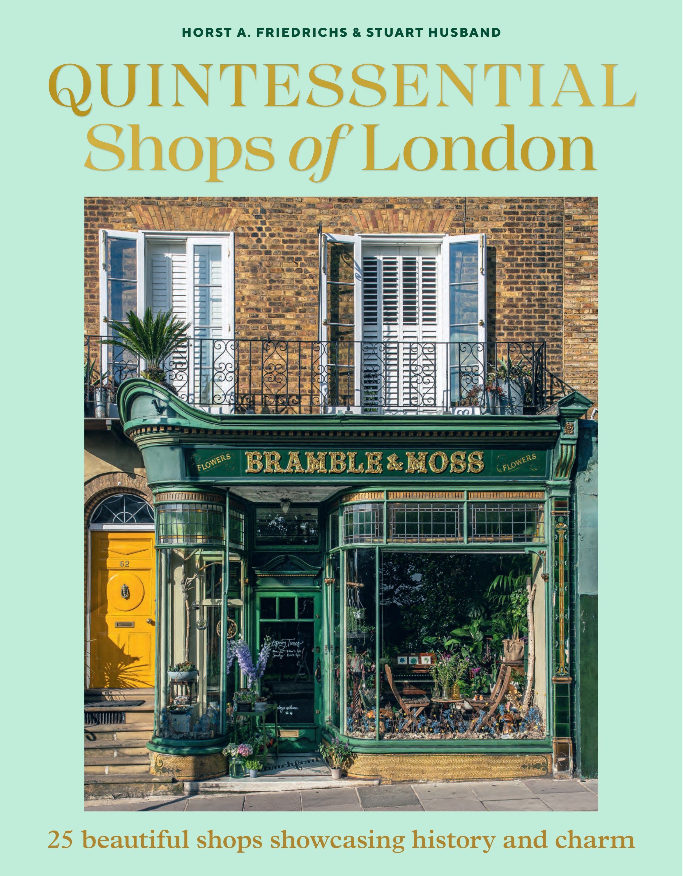 Book cover for Quintessential Shops of London featuring a storefront called Bramble & Moss with green framing and large windows, decorated with flowers and plants, and a yellow mail box to its left.