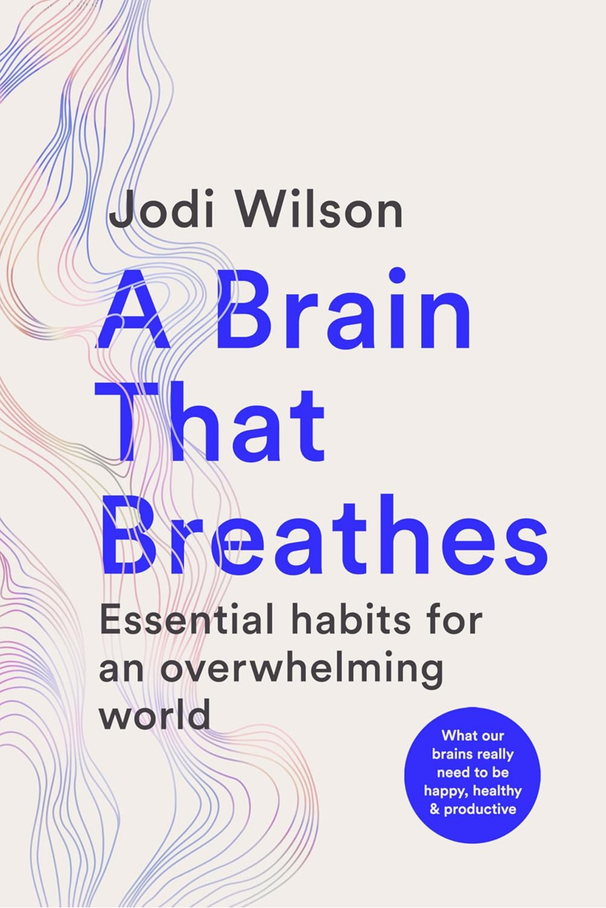 Book cover titled A Brain That Breathes by Jodi Wilson, featuring abstract colourful line art in the background and a blue circular text box.