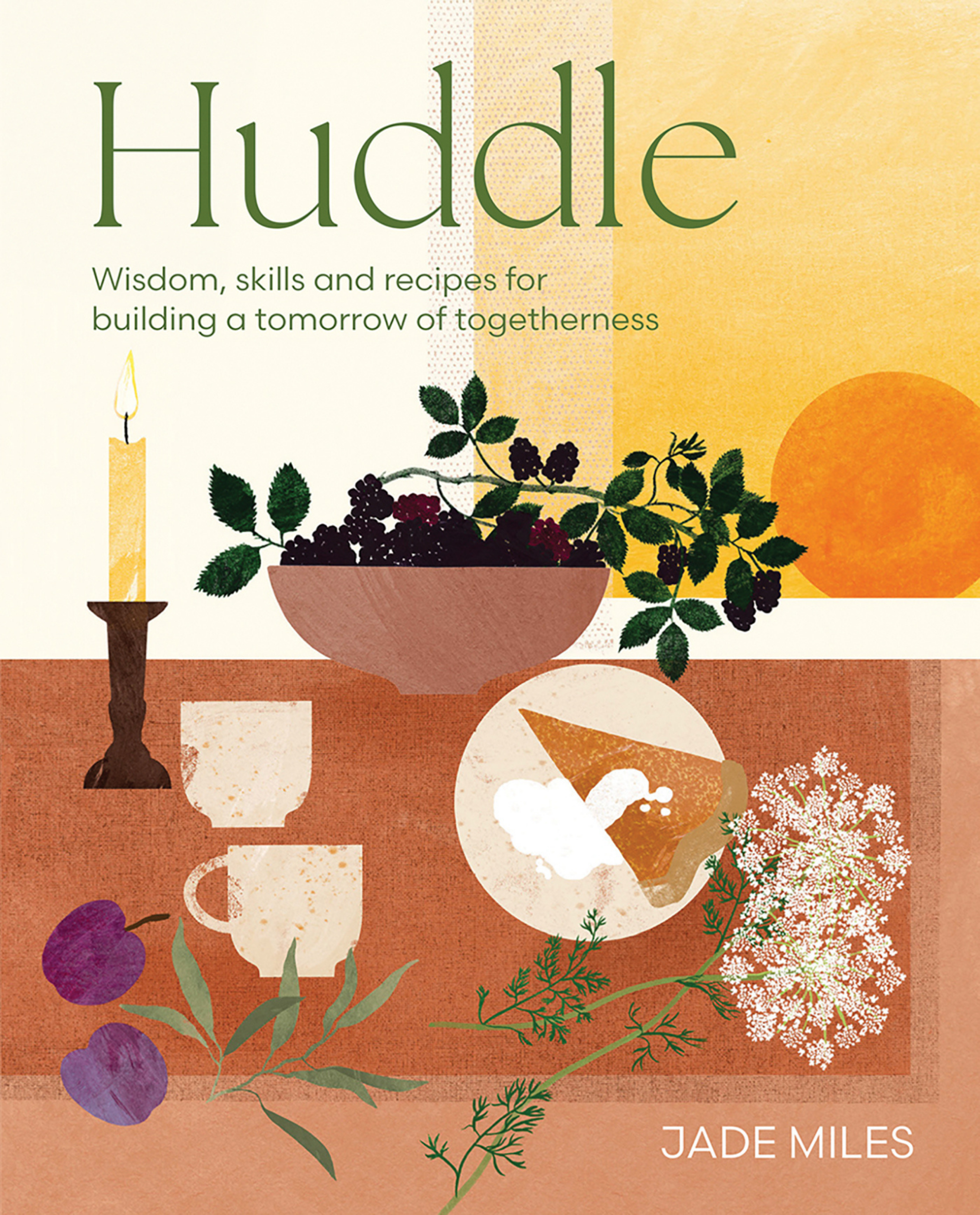 Book cover titled 'Huddle: Wisdom skills and recipes for building a tomorrow of togetherness' by Jade Miles, featuring illustrations of a candle, grapevine, coffee cup, and flowers on a textured background.