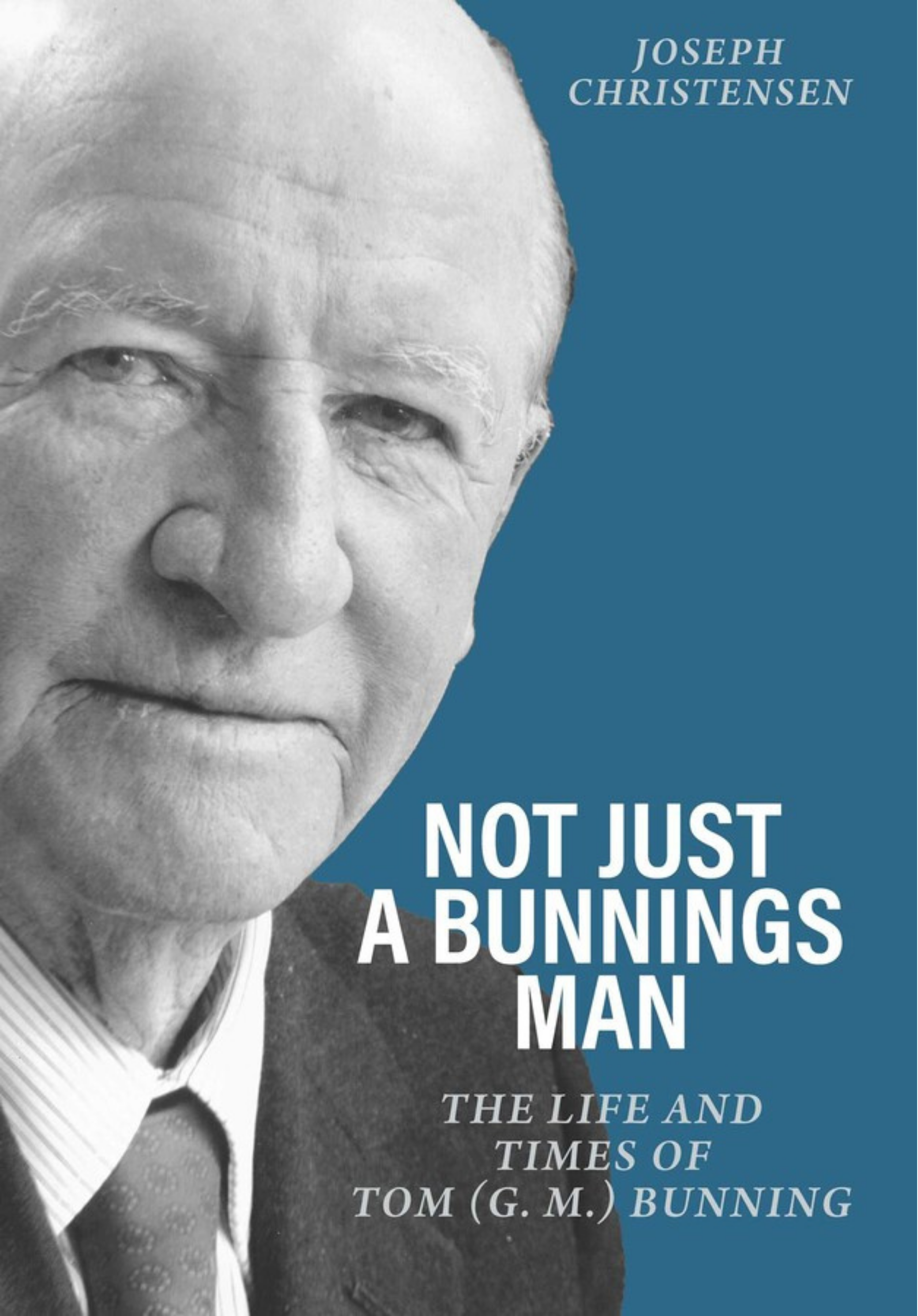 Book cover featuring a black and white photograph of an elderly man in a suit, blue background, with the title 'Not Just a Bunning Man' and the author 'Joseph Christensen' at the top.