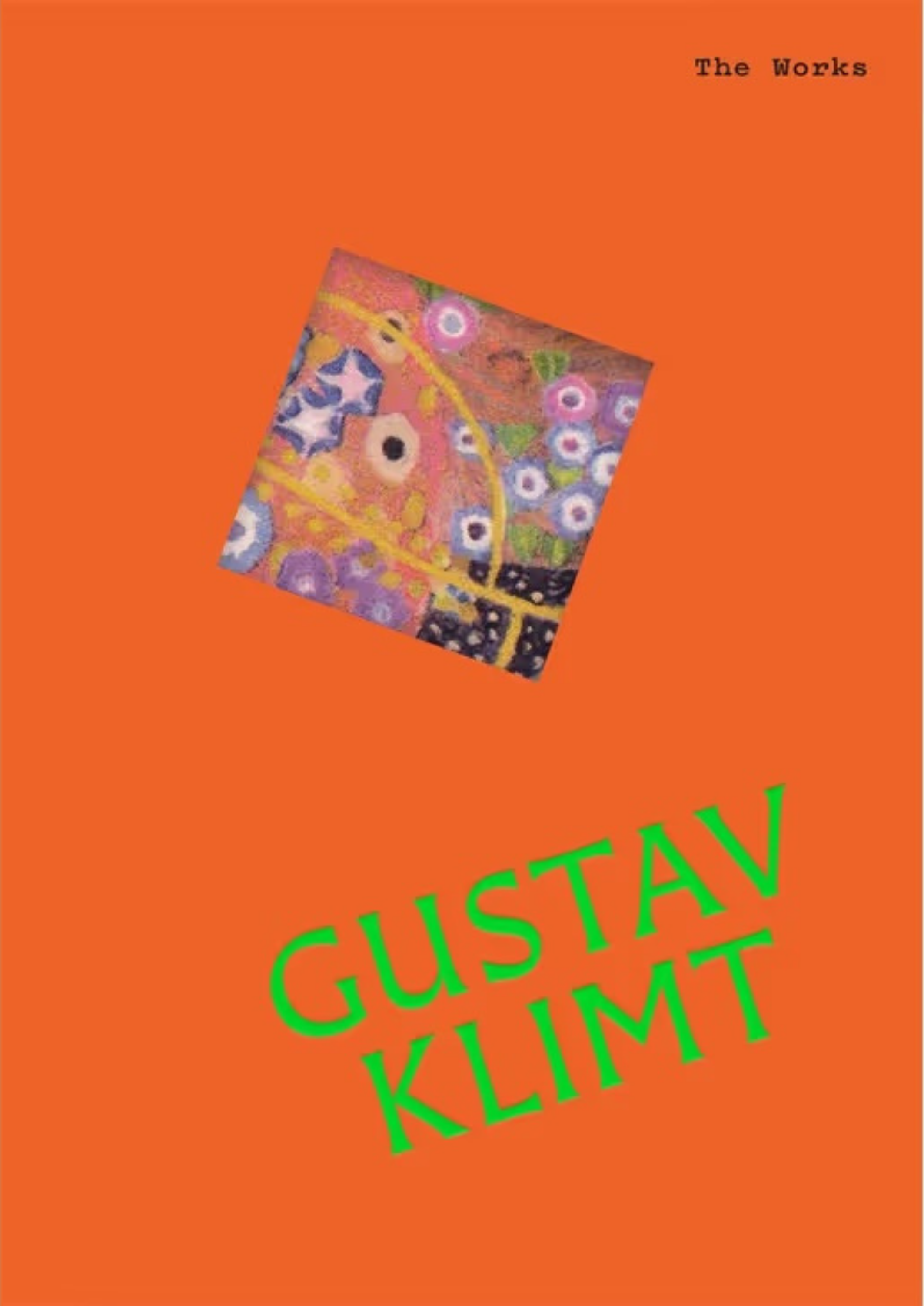 Book cover for Gustav Klimt: The Works, with an orange background and a colourful painting of flowers.