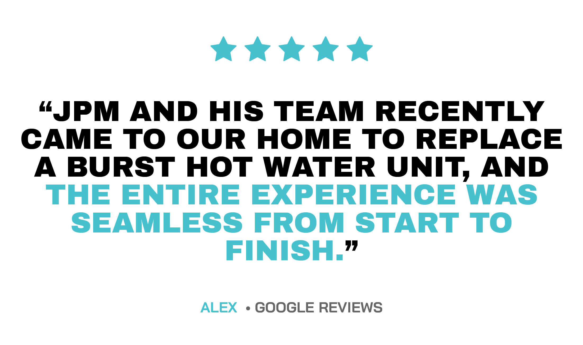Customer review with five-star rating and the text: "The entire experience was seamless from start to finish." by Alex, Google Reviews.