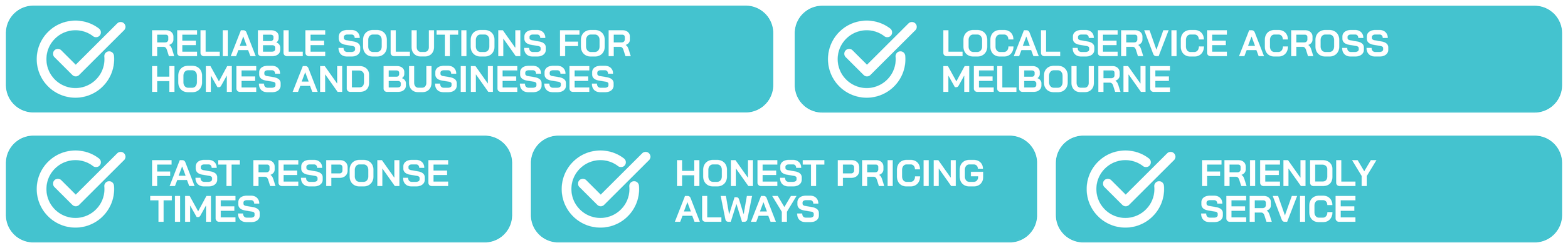 Six blue rectangular badges with rounded corners, each containing white text and a white checkmark icon encircled, listing services and qualities including reliable solutions, local service in Melbourne, fast response times, honest pricing, and friendly service.