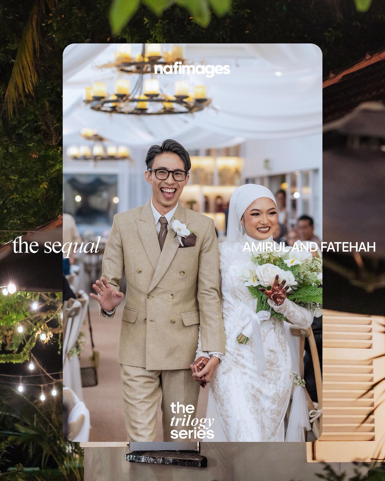 A poster featuring a smiling couple at a wedding, holding hands, with the bride in a white gown and hijab, and the groom in a beige suit. The poster includes the text 'the sequel', 'the trilogy series', 'AMIRUL AND FATEHAH', and 'nafimages'.