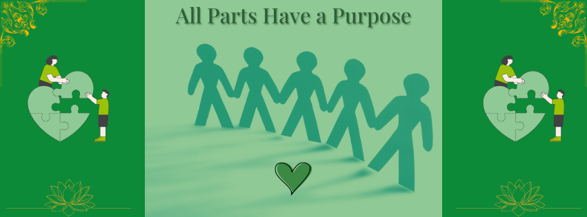 A graphic with green background and illustrations of people holding hands, with the message 'All Parts Have a Purpose' and a heart symbol.