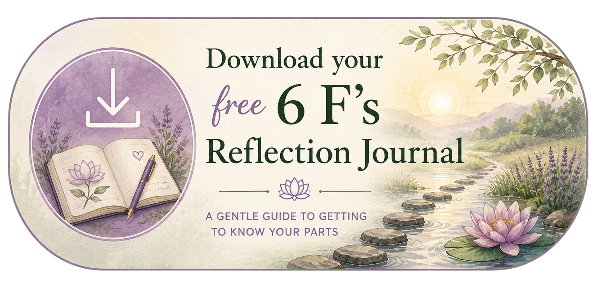 A nature scene with water, stepping stones, lavender flowers, and a pink water lily, promoting a free 6 F's reflection journal download.