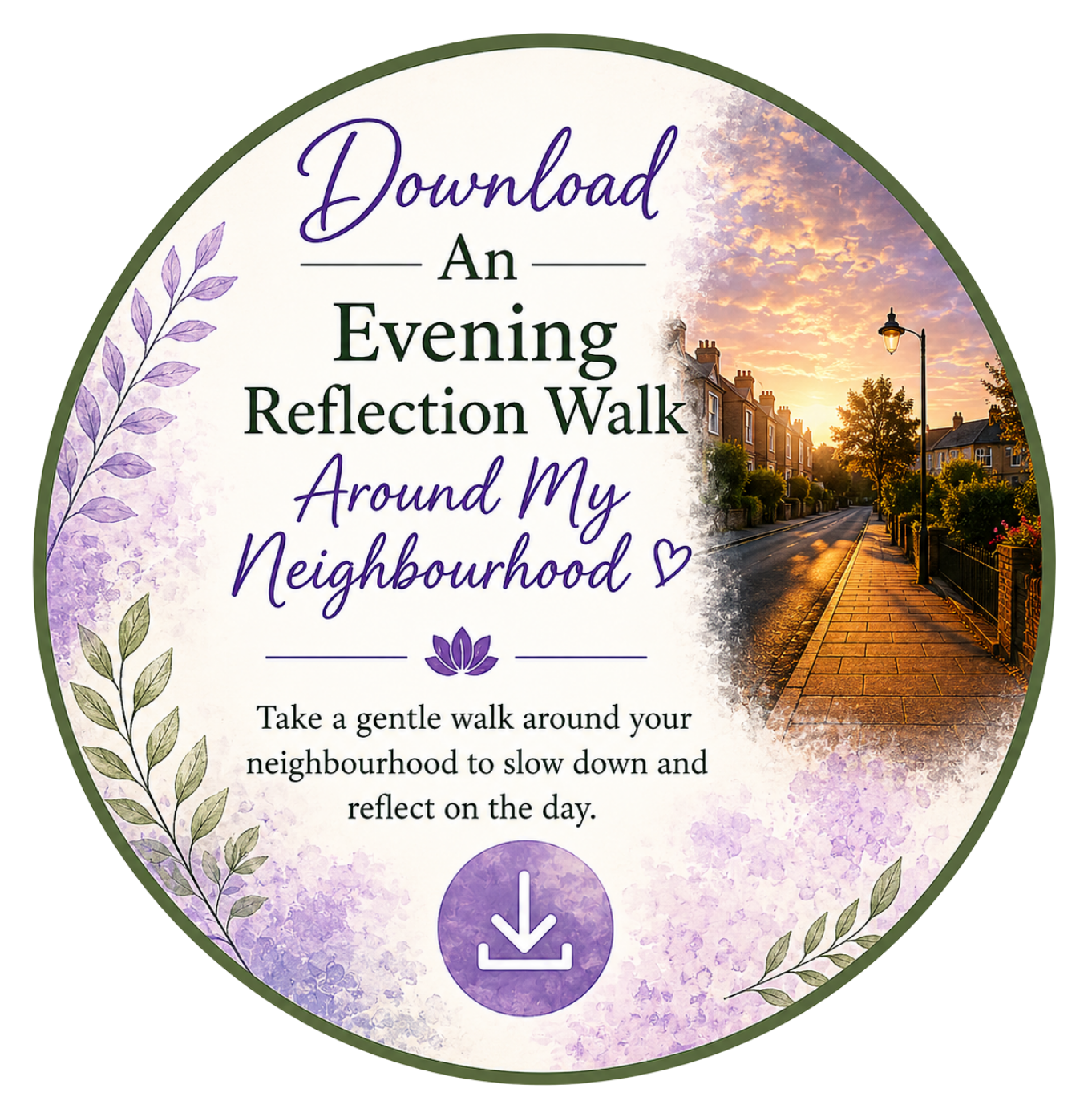 A promotional graphic for downloading an evening reflection walk around your neighborhood. The graphic features a sunset scene of a quiet neighborhood street with lampposts and houses, surrounded by purple watercolor floral design and leaves, with a purple download icon underneath.