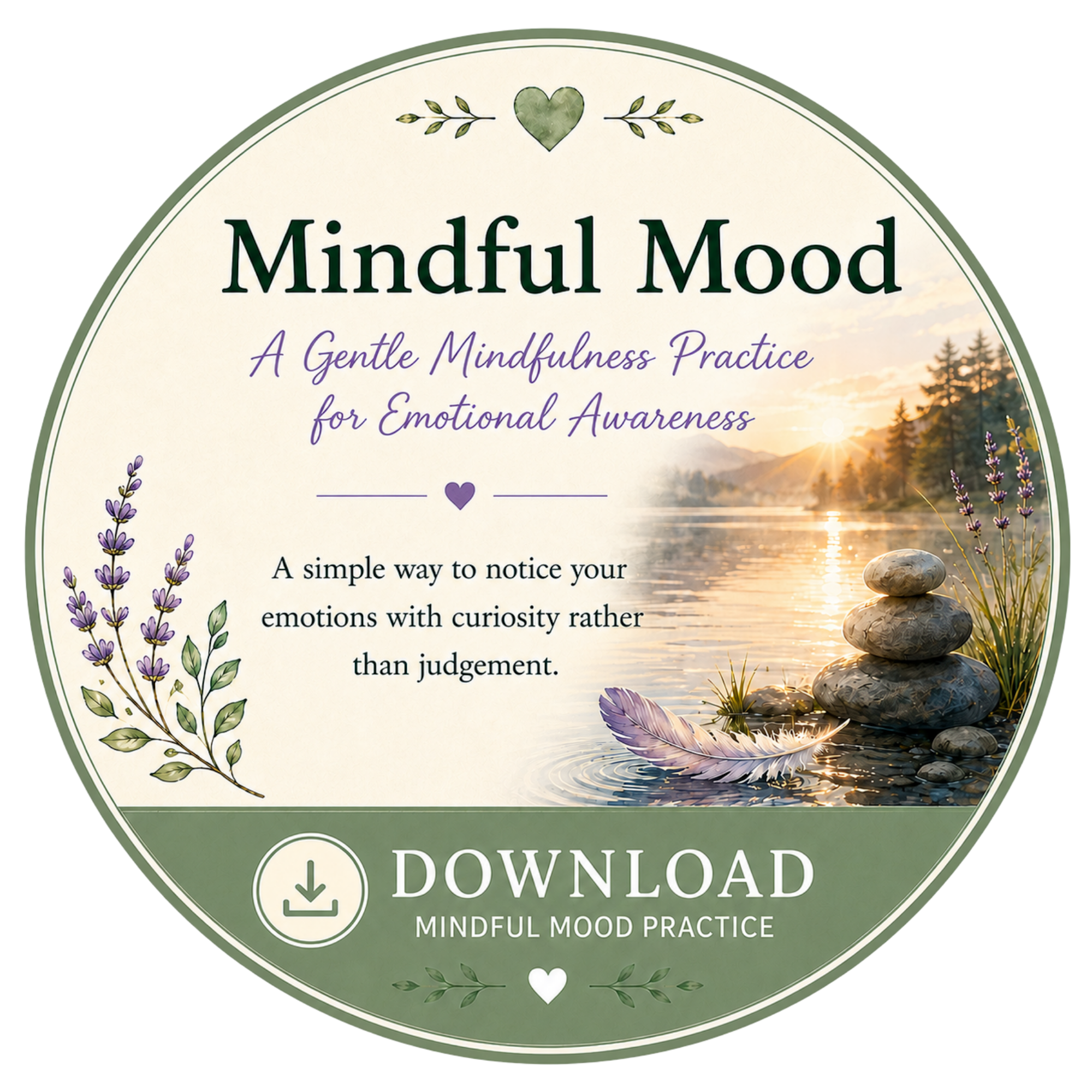 Circular logo for 'Mindful Mood' with a heart and olive branch at the top, mountain and sunset background with stacked stones and lavender, text promoting a mindfulness practice download.