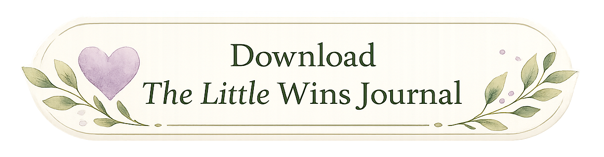 Illustration of a button with text that says "Download The Little Wins Journal" with decorative leaves and a purple heart.