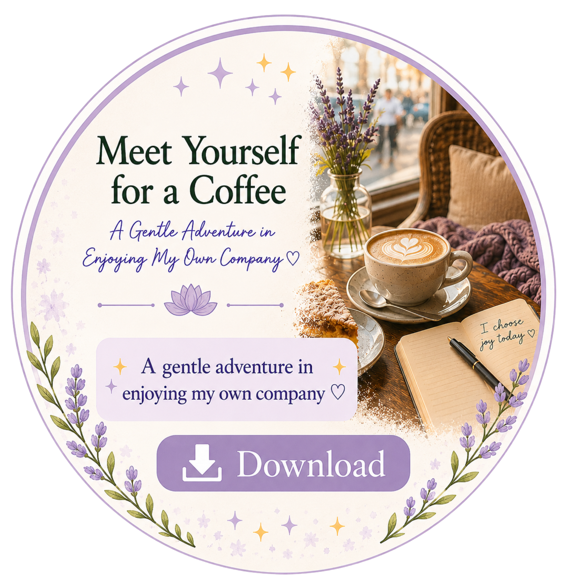A circular graphic with lavender flowers and stars, showing text about meeting yourself for a coffee and an open notebook with a pen inside.