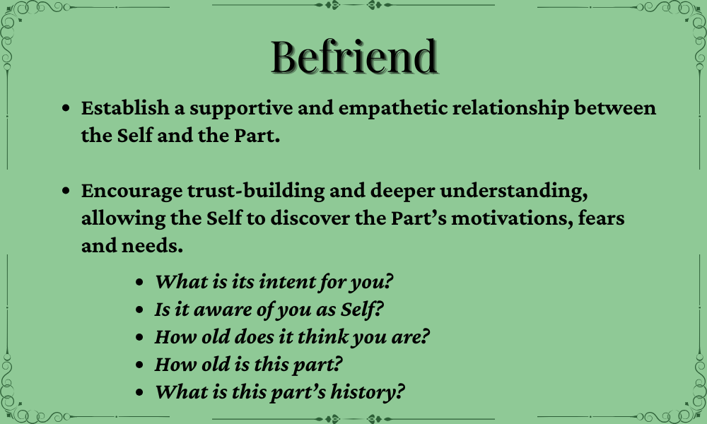 Text on a green background with decorative borders discussing the concept of being a 'Bfriend'. It emphasizes establishing a supportive relationship between the Self and the Part, encouraging trust and understanding, and includes questions for self-reflection about the Part's intent, awareness, age, and history.