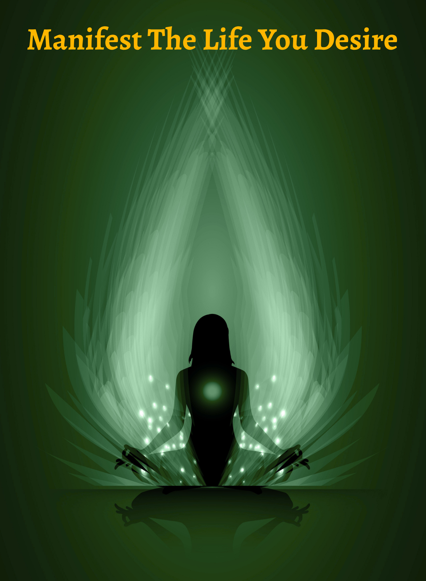 A person sitting in a meditative pose with glowing green and white particles emanating around them, against a dark green background. The text at the top reads 'Manifest The Life You Desire' in yellow font.