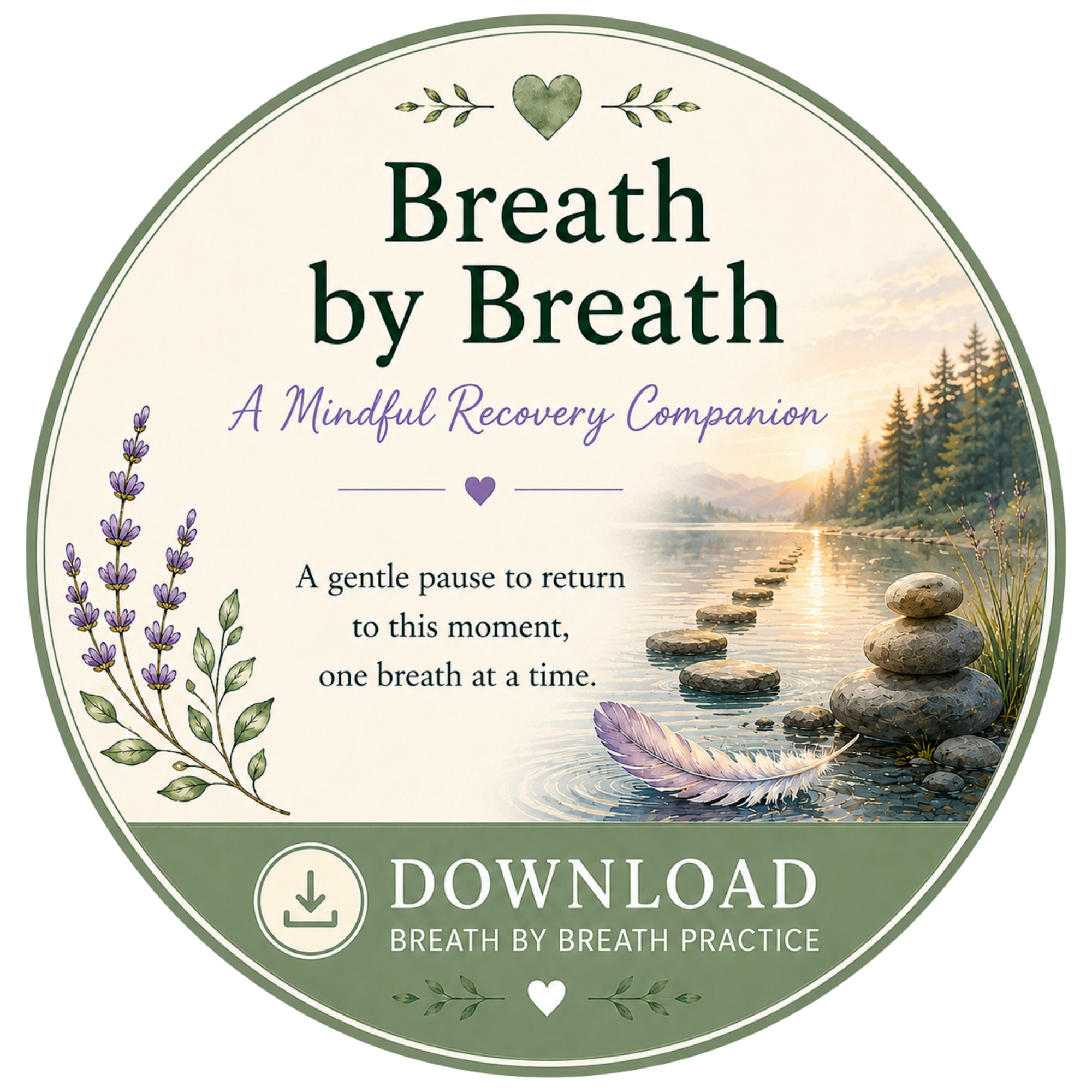 Circular logo for a downloadable mindfulness app called 'Breath by Breath'. The logo features a natural landscape with a river, rocks, and trees, and includes lavender flowers and a feather. The text inside the logo reads: 'Breath by Breath', 'A Mindful Recovery Companion', and 'Download Breath by Breath Practice'.