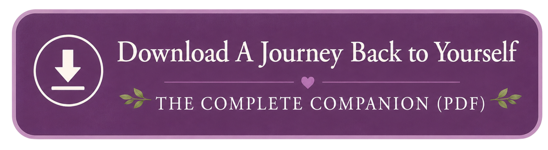 Purple rectangular button with a download icon and text that reads: "Download A Journey Back to Yourself - The Complete Companion (PDF)"