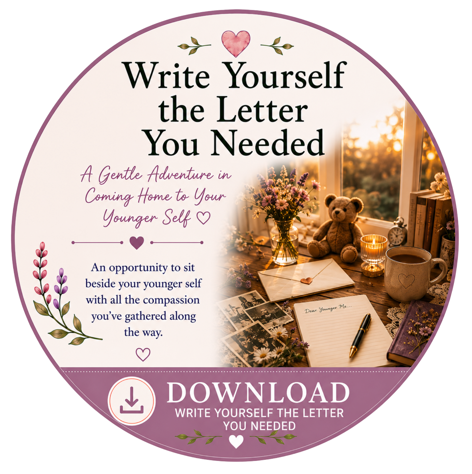 A circular image featuring a cozy desk setup near a window with sunlight. The desk has flowers, a teddy bear, a candle, laptops, printed photos, a handwritten letter, and a cup of coffee. Text overlay promotes writing a letter to one's younger self with an uplifting message.