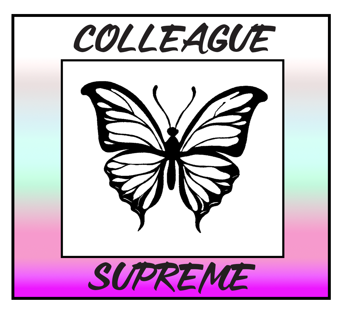 Black and white butterfly with bold patterns labeled 'Colleague Supreme' with a rainbow gradient border.