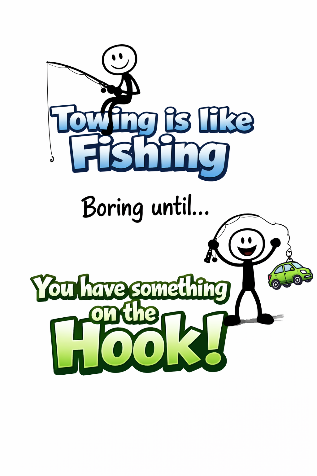 This image features a playful, cartoon-style design comparing towing to fishing. At the top, a simple stick figure sits holding a fishing rod, with the bold, blue gradient text reading: “Towing is like Fishing.”
Below that, smaller black text says: “