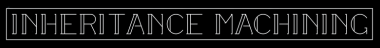 Inheritance Machining