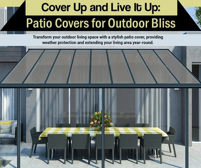 Cover Up and Live It Up: Patio Covers For Outdoor Bliss