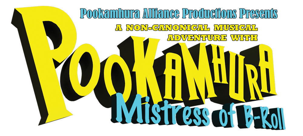 Poster for a musical titled "Pookamhura: Mistress of B-Roll" by Pookamhura Alliance Productions, describing it as a non-canonical musical adventure.