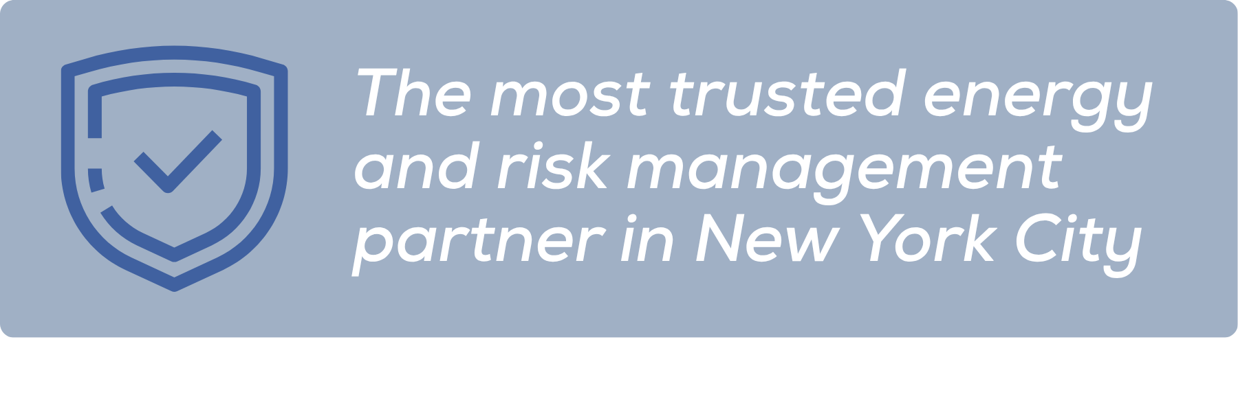 A logo with a blue shield and check mark, alongside text that reads 'The most trusted energy and risk management partner in New York City'.