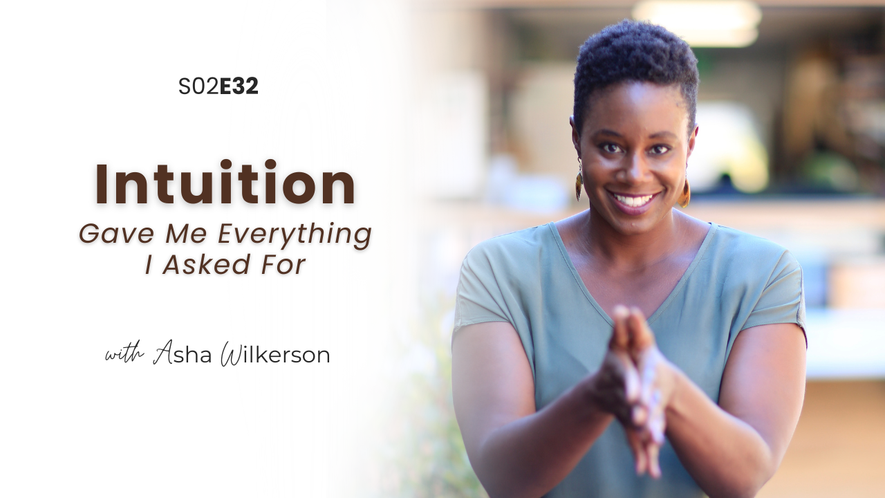 Ep 32: Intuition Gave Me Everything I Asked For