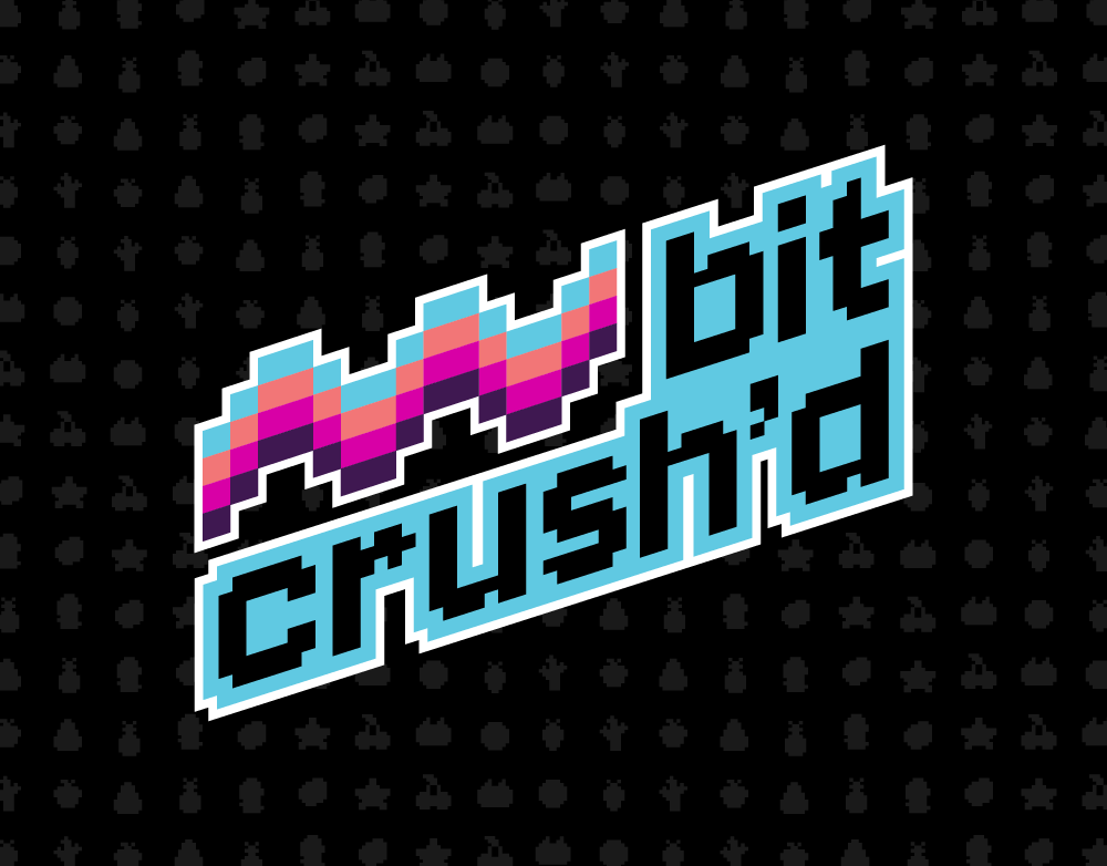 bitcrush'd