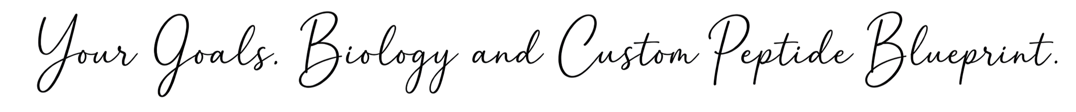 Text overlay that reads "Your Goals. Biology and Custom Peptide Blueprint." in cursive black font on a transparent background.