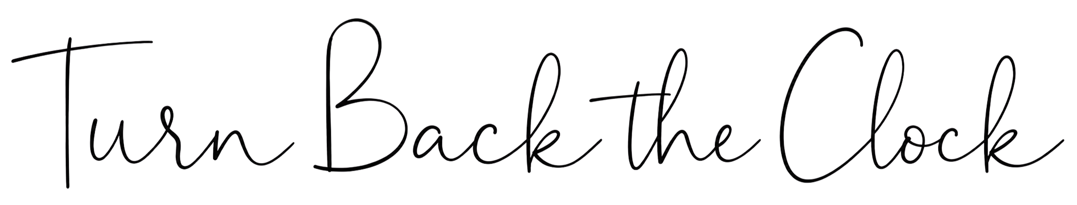 Text saying "Turn Back the Clock" in a cursive font.