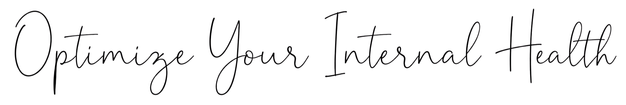 Text that reads 'Optimize Your Internal Health' written in black cursive font on a white background.