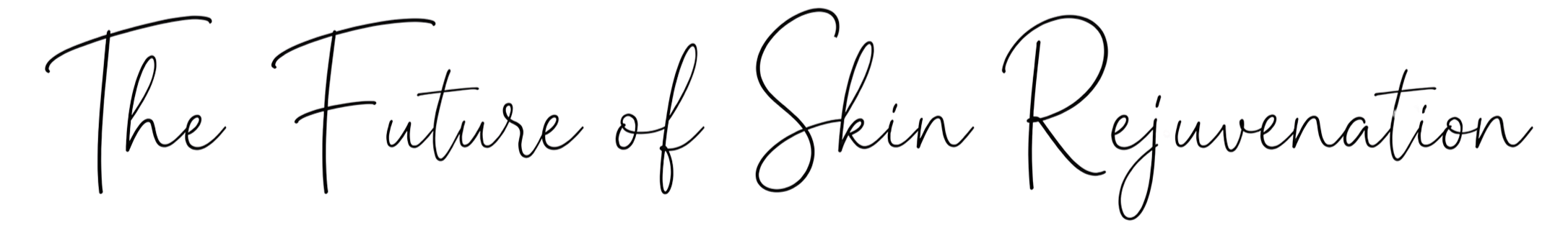The text reads 'The Future of Skin Rejuvenation' in a cursive font on a black background.