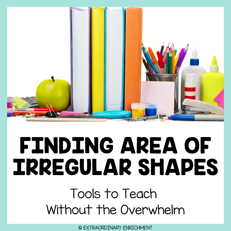 How to Teach Area of Irregular Shapes (Without Confusing Your Students)
