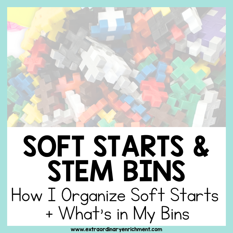 Soft Starts in the Classroom: STEM Bin Ideas for Upper Elementary