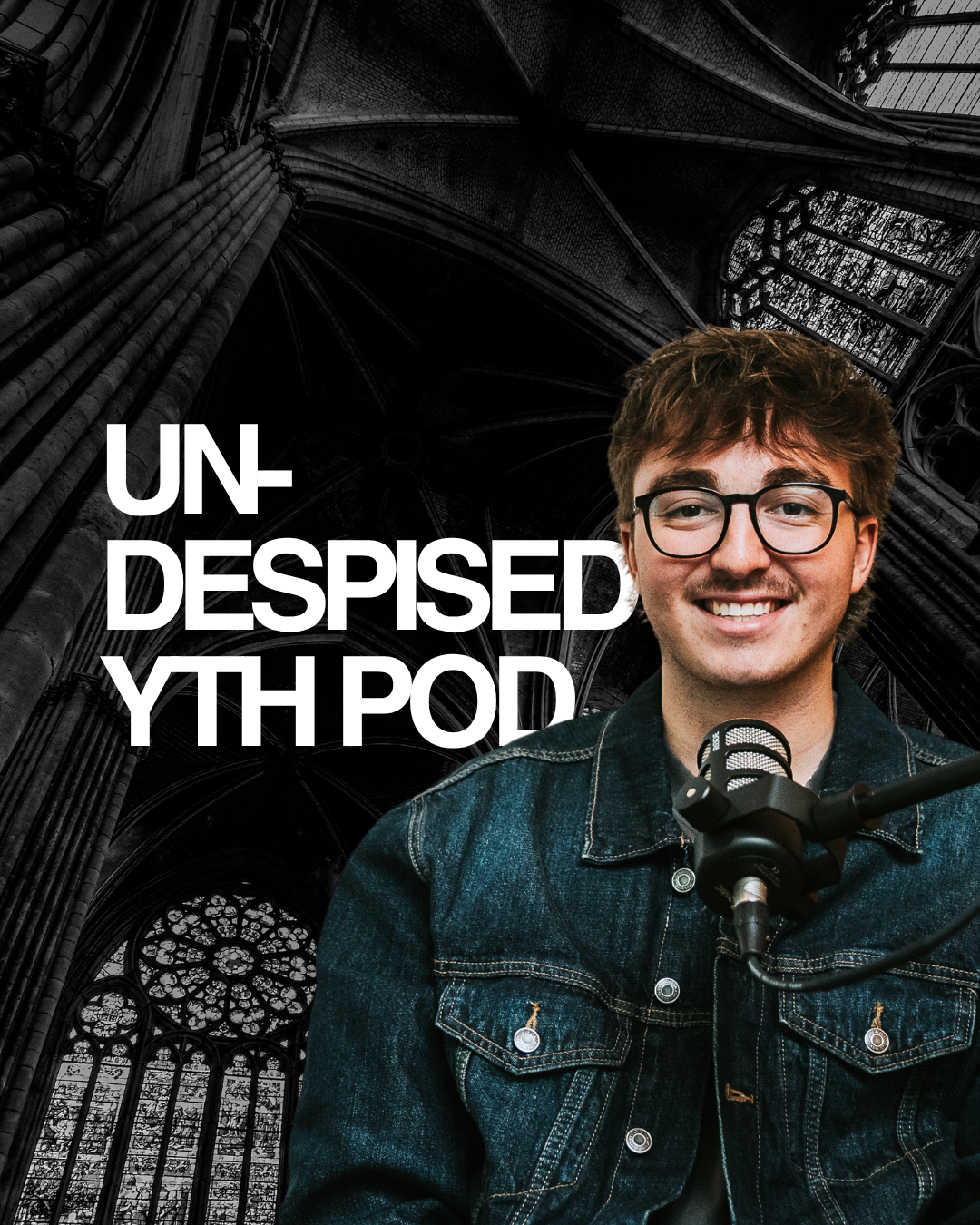 A young man with glasses and a denim jacket smiling in front of a cathedral interior with stained glass windows, with text overlay reading "Un-Despised Yth Pod."