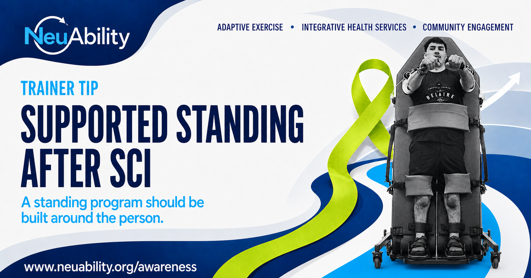 Poster with the NeuAbility logo, a graphic of a green ribbon, and text about supported standing after SCI, featuring a man in a wheelchair with a support suit