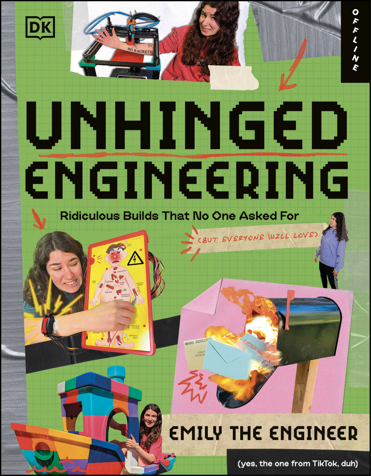 Book cover titled 'Unhinged Engineering: Ridiculous Builds That No One Asked For' by Emily the Engineer, featuring humorous images of women with engineering props, a mailbox on fire, colorful building blocks, and playful text and doodles.