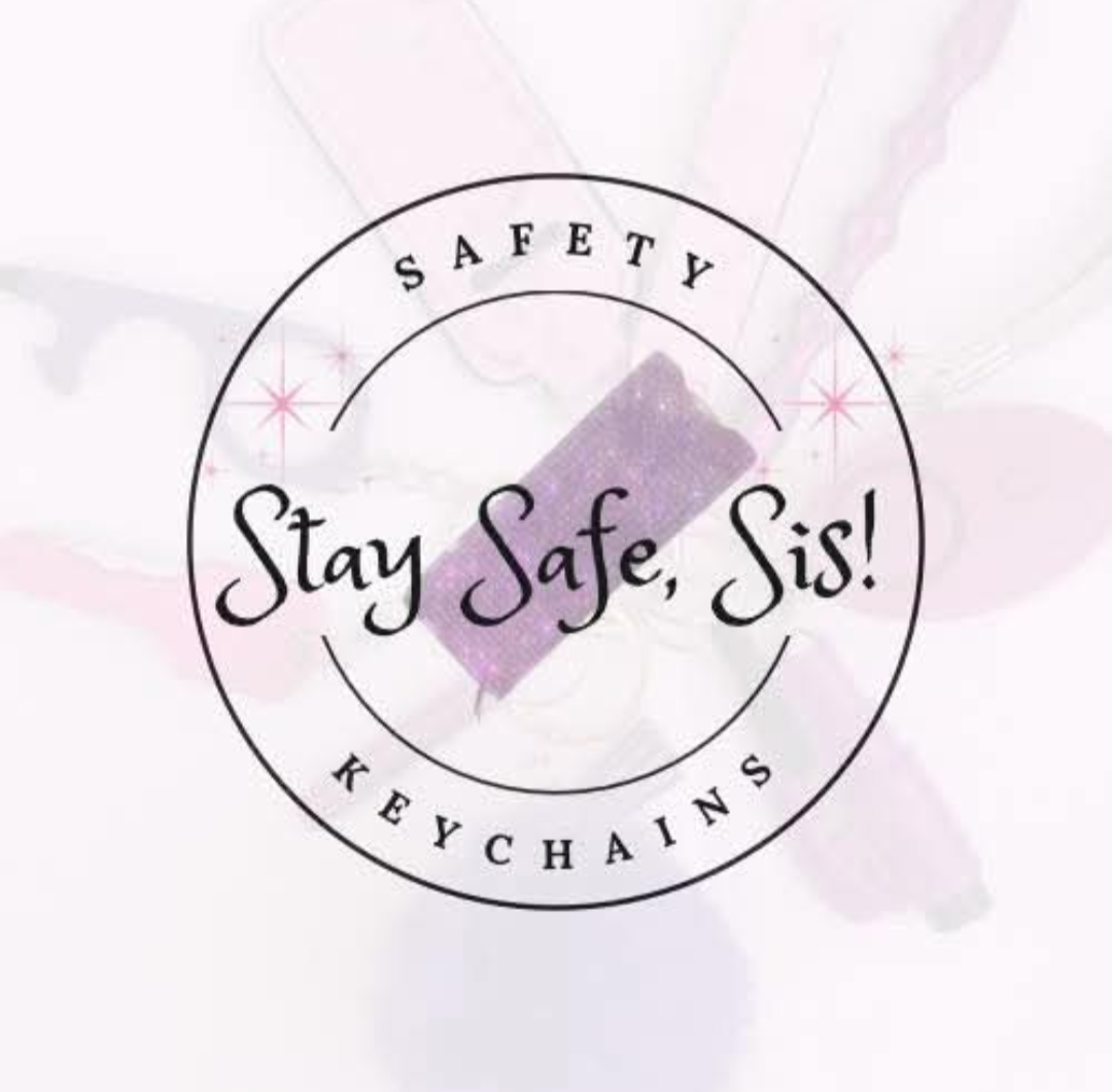 Stay Safe, Sis!