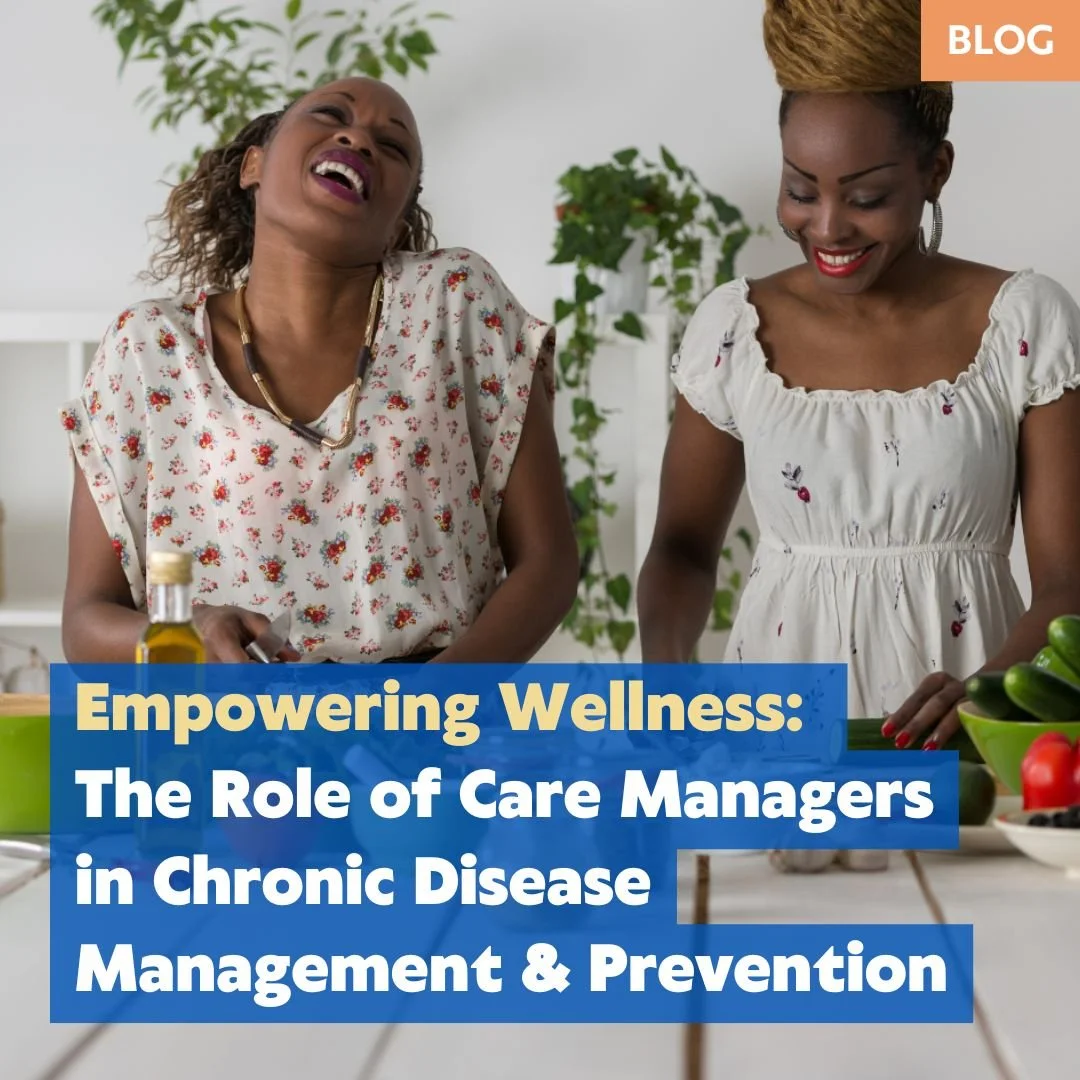 Empowering Wellness: The Role of Care Managers in Chronic Disease Management and Prevention