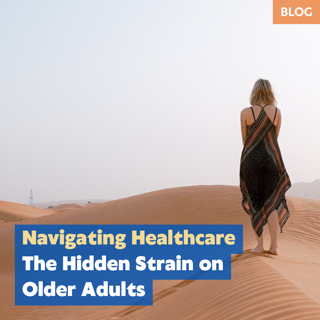 Navigating Healthcare: The Hidden Strain on Older Adults
