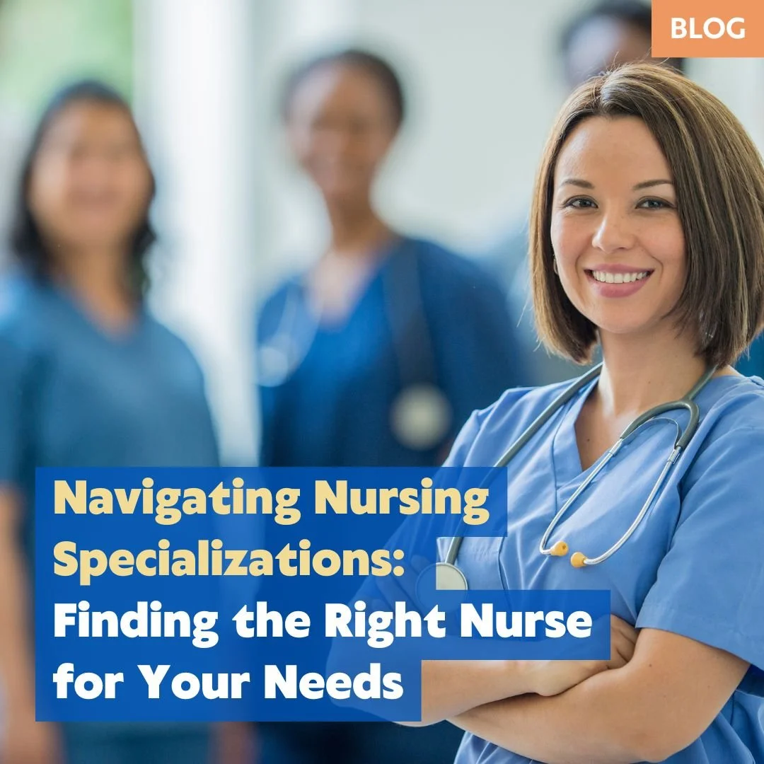 Navigating Nursing Specializations: Finding the Right Nurse for Your Needs