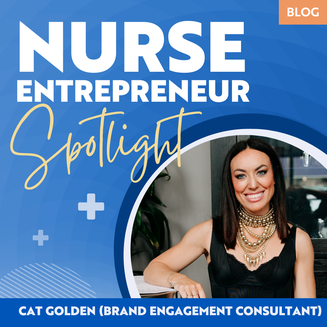 Nurse Entrepreneur Spotlight: Cat Golden