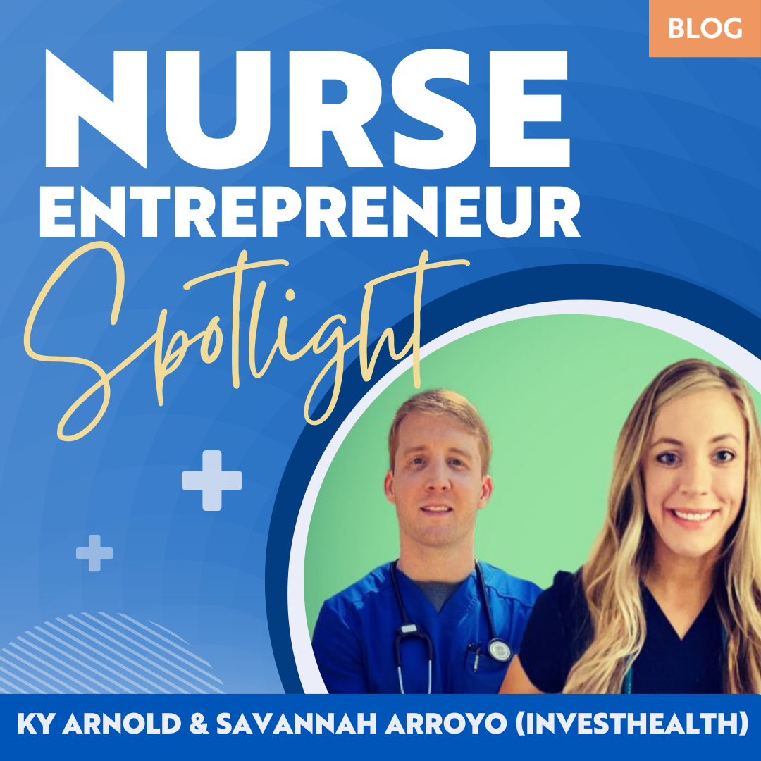 Nurse Entrepreneur Spotlight: Ky Arnold &amp; Savannah Arroyo