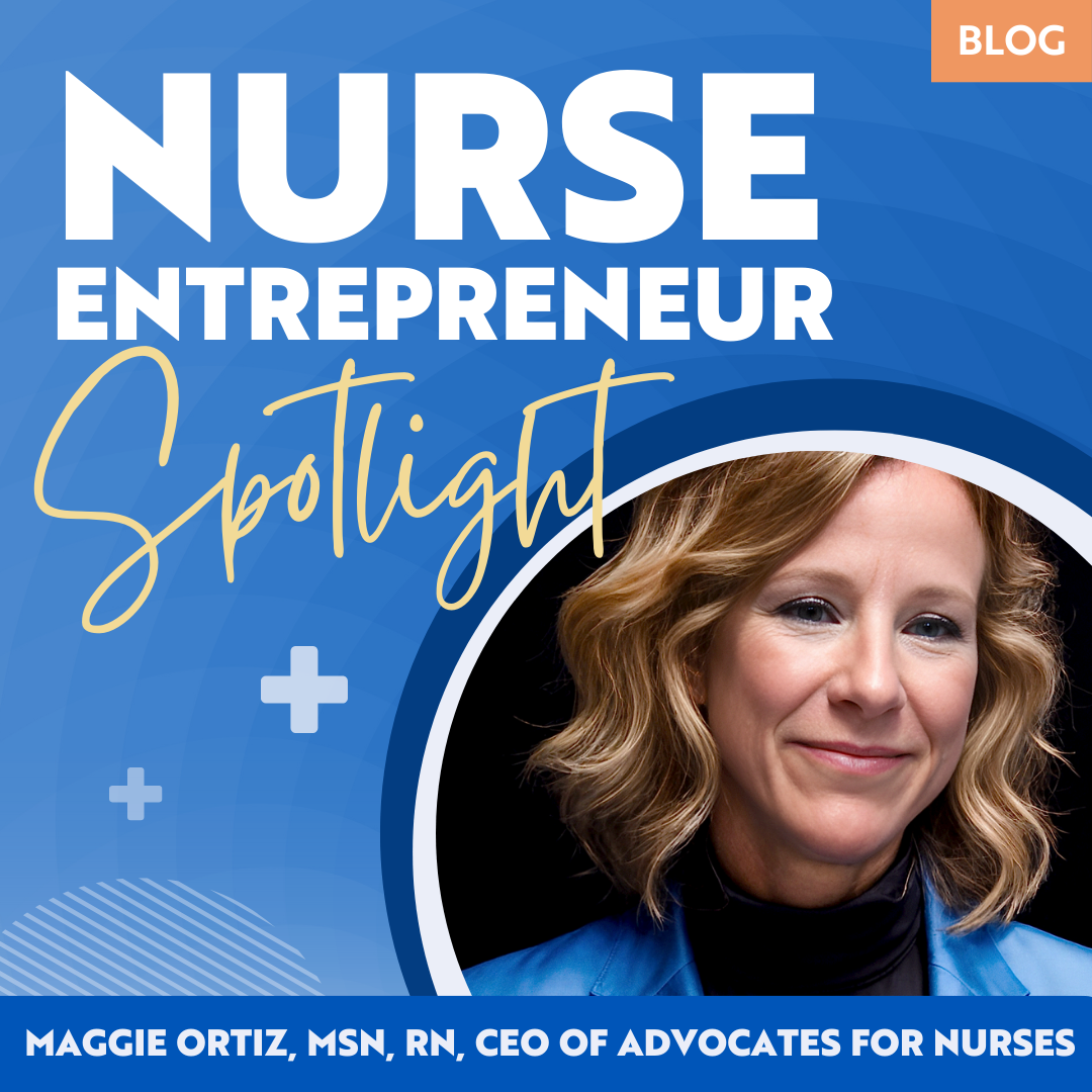 Nurse Entrepreneur Spotlight: Maggie Ortiz